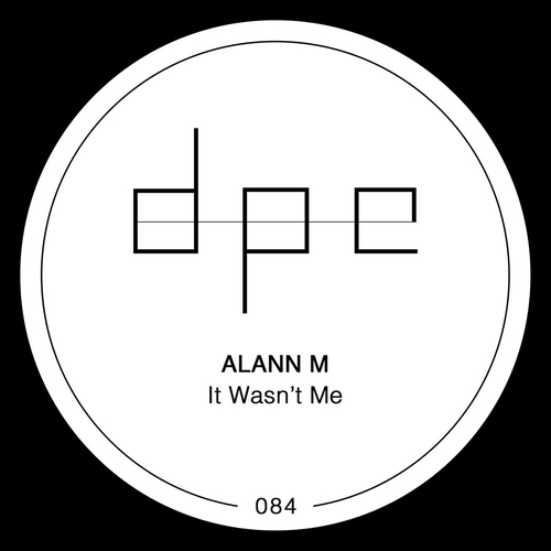 Alann M - It Wasn't Me [DP259]
